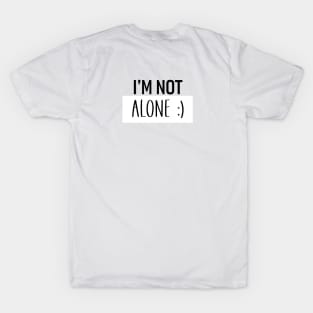 I'm Not Alone T-Shirt